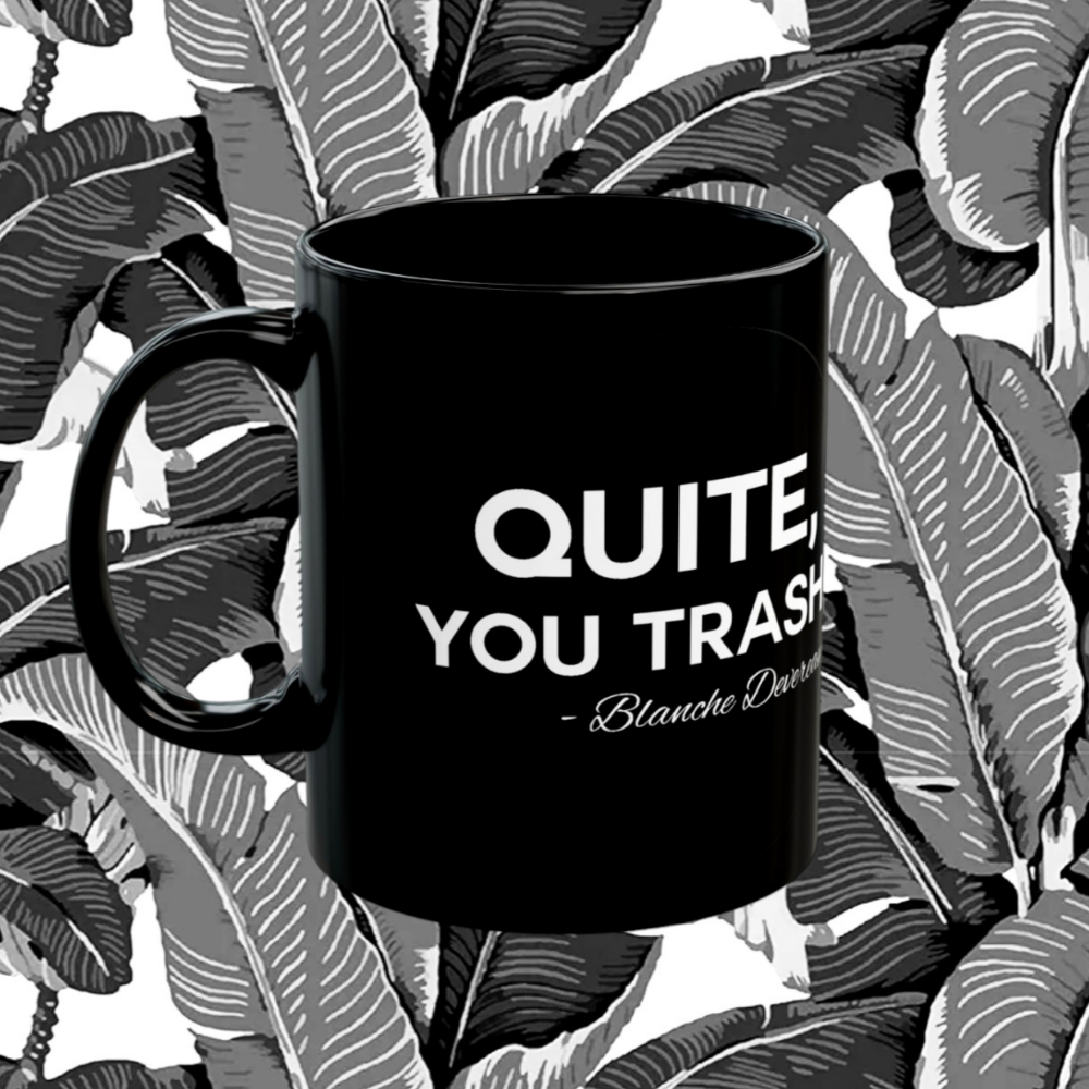 Blanche Quote The Golden Girls Coffee Mug For Sale In AREA51GALLERY New Orleans