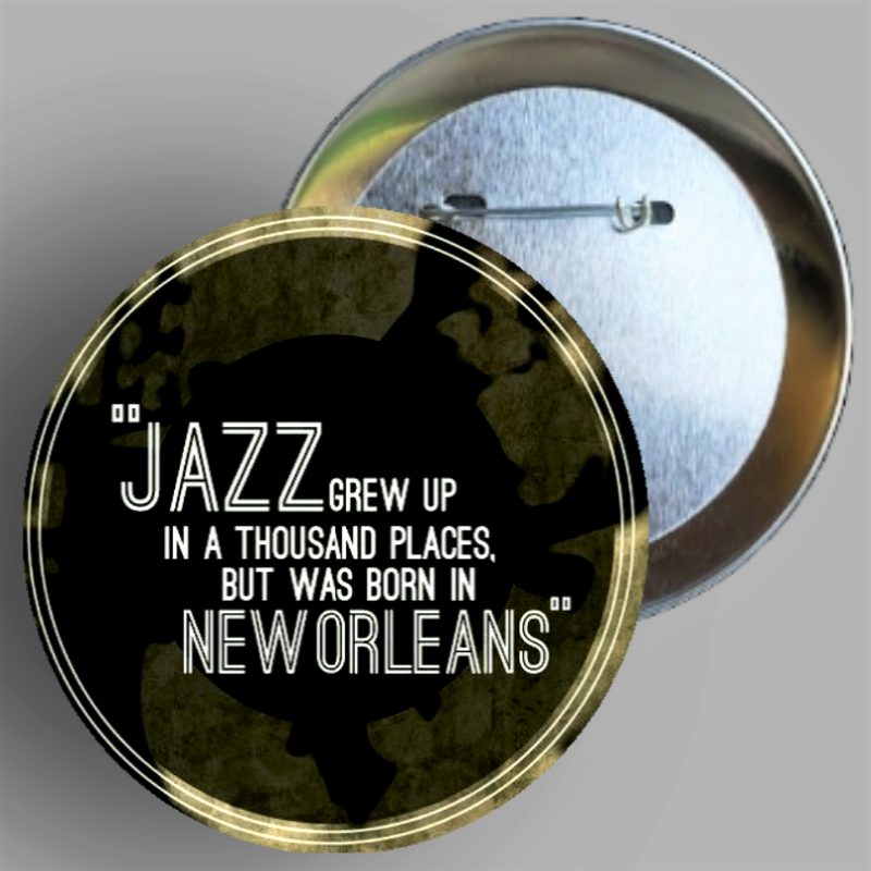 Custom "Jazz Was Born In New Orleans" quote handcrafted 1PC 2.25" round button pin available in area51gallery
