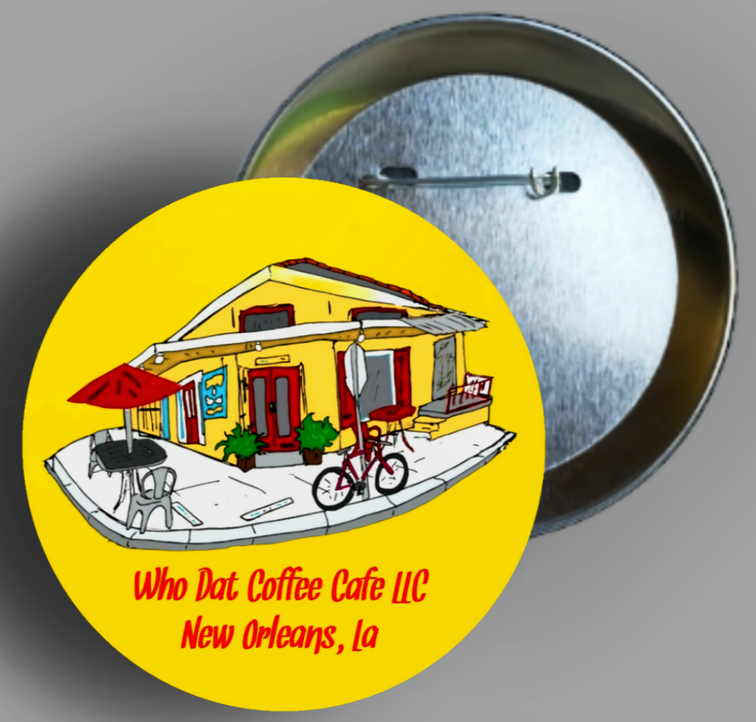 Who Dat Coffee Cafe LLC Custom Button pin Handmade In AREA51GALLERY New Orleans