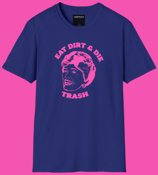 Golden Girls Eat Dirt Trash Quote T Shirt or Sale In AREA51GALLERY New Orleans 