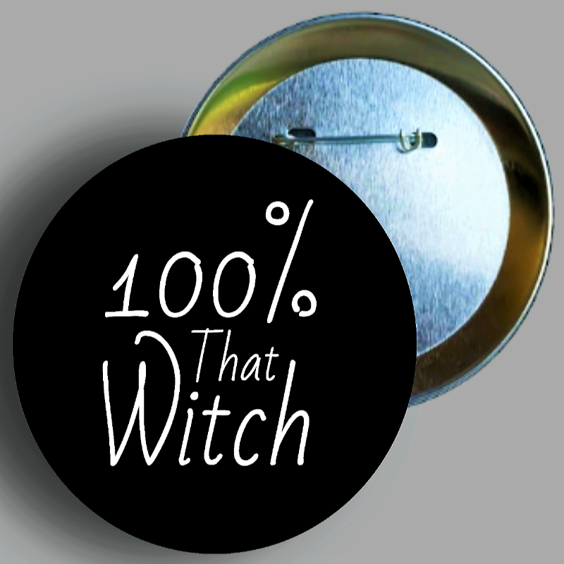 100% That Witch Quote 2.25" Button Pin available in area51gallery
