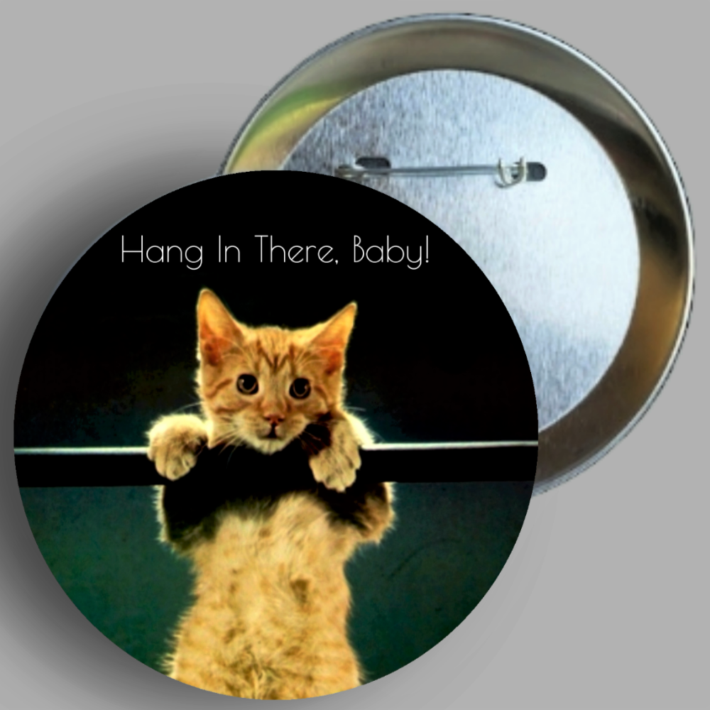 Hang In There Baby original poster handcrafted 1PC 2.25" round button pin available in area51gallery