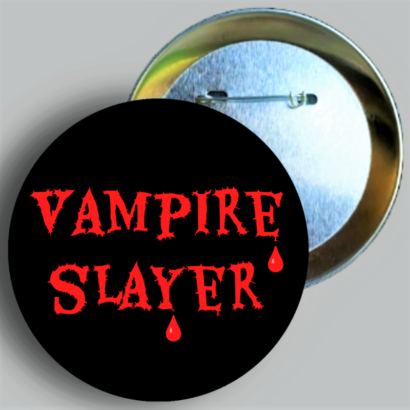 Vampire Slayer quote handcrafted 1PC 2.25" round button pin available in area51gallery