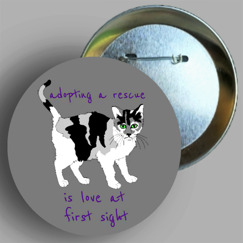 Adopting A Rescue Is Love At First Sight Button Handmade In AREA51GALLERY