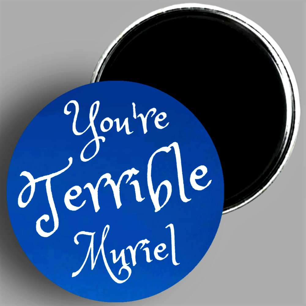 Custom "You're Terrible Muriel"Betty quote from the 1994 film Muriel's Wedding available in area51gallery