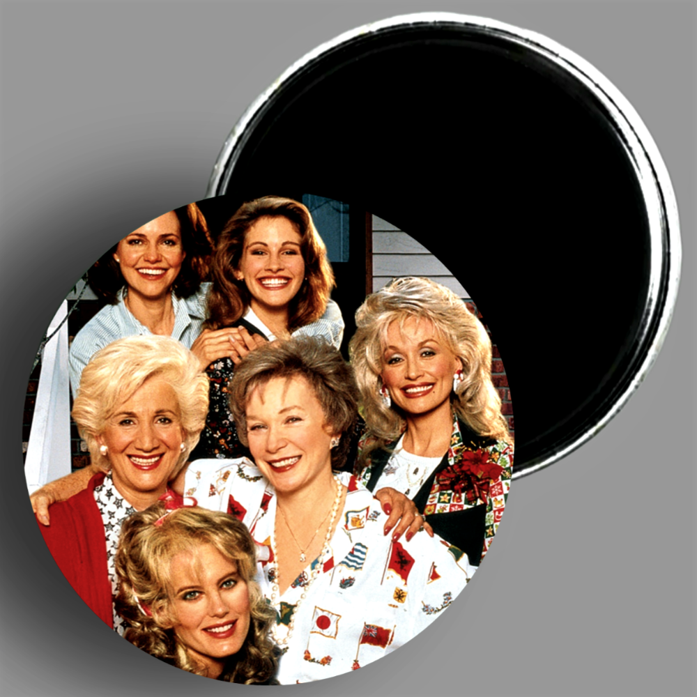 Steel Magnolias movie handcrafted 1PC 2.25"magnet available in area51gallery