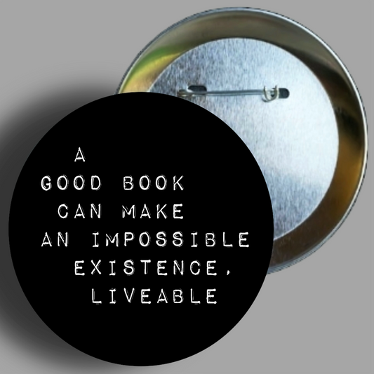 A Good Book Quote 2.25" Button Pin Available In AREA51GALLERY