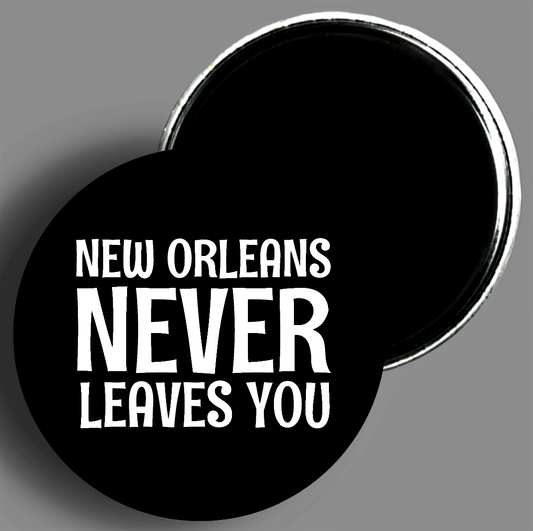 New Orleans Never Leaves You Magnet