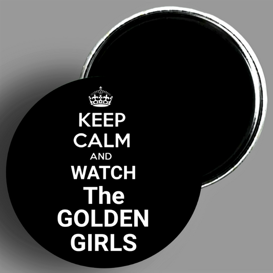 Keep Calm And Watch The Golden Girls quote  magnet available in area51gallery
