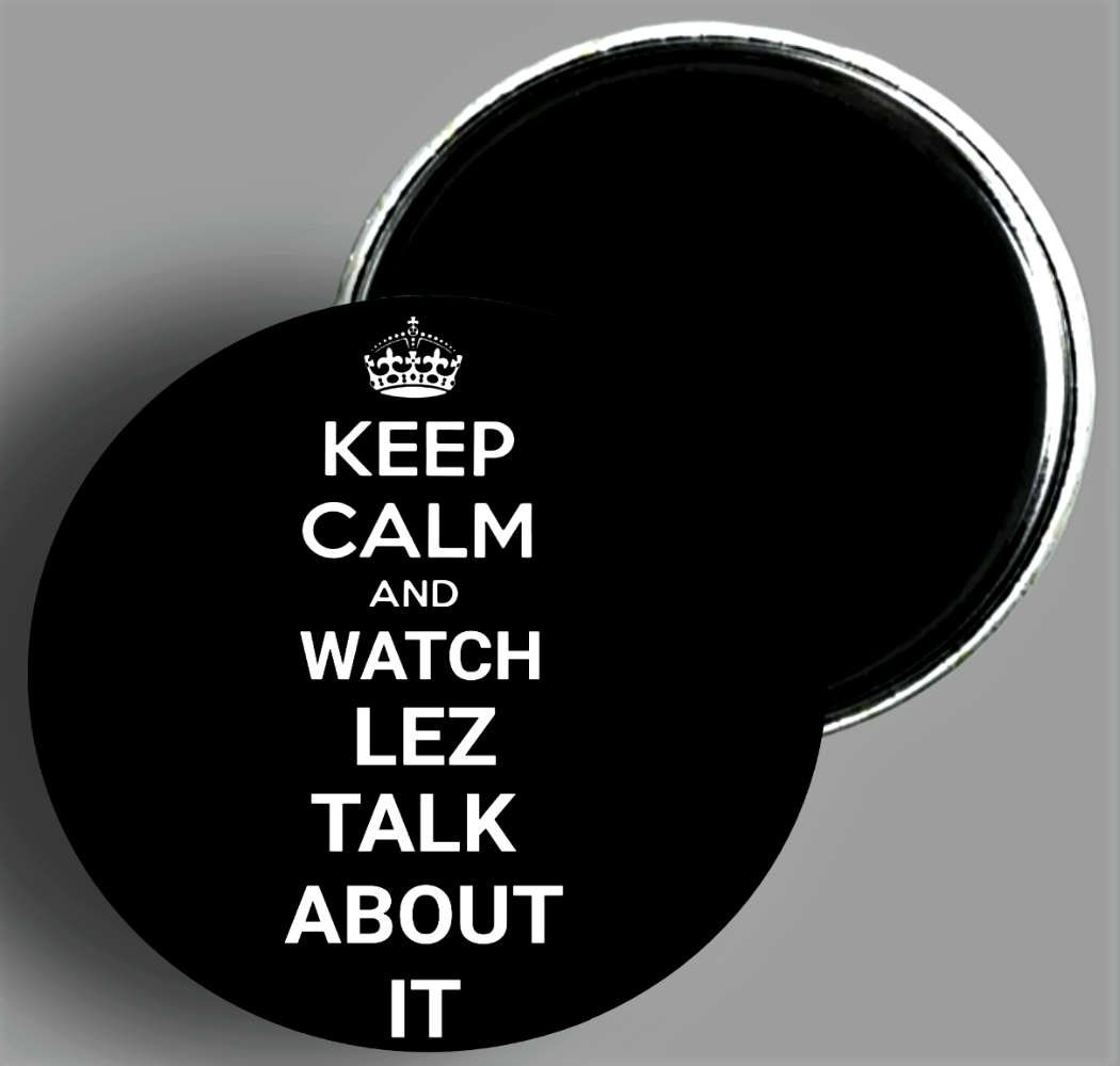 Custom Keep Calm And Watch Lez Talk About It 2.25" round fridge magnet available in area51gallery