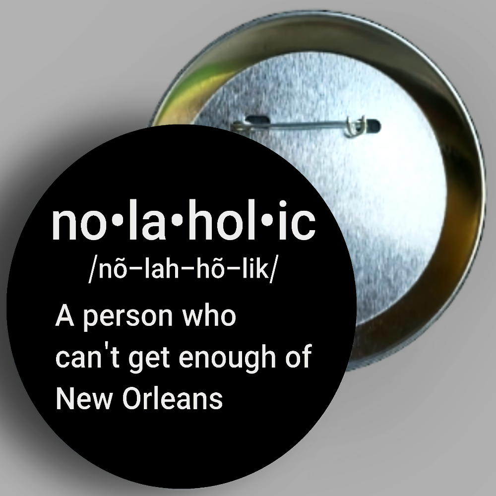 New Orleans Nolaholic Quote Button Pin Available In AREA51GALLERY New Orleans 