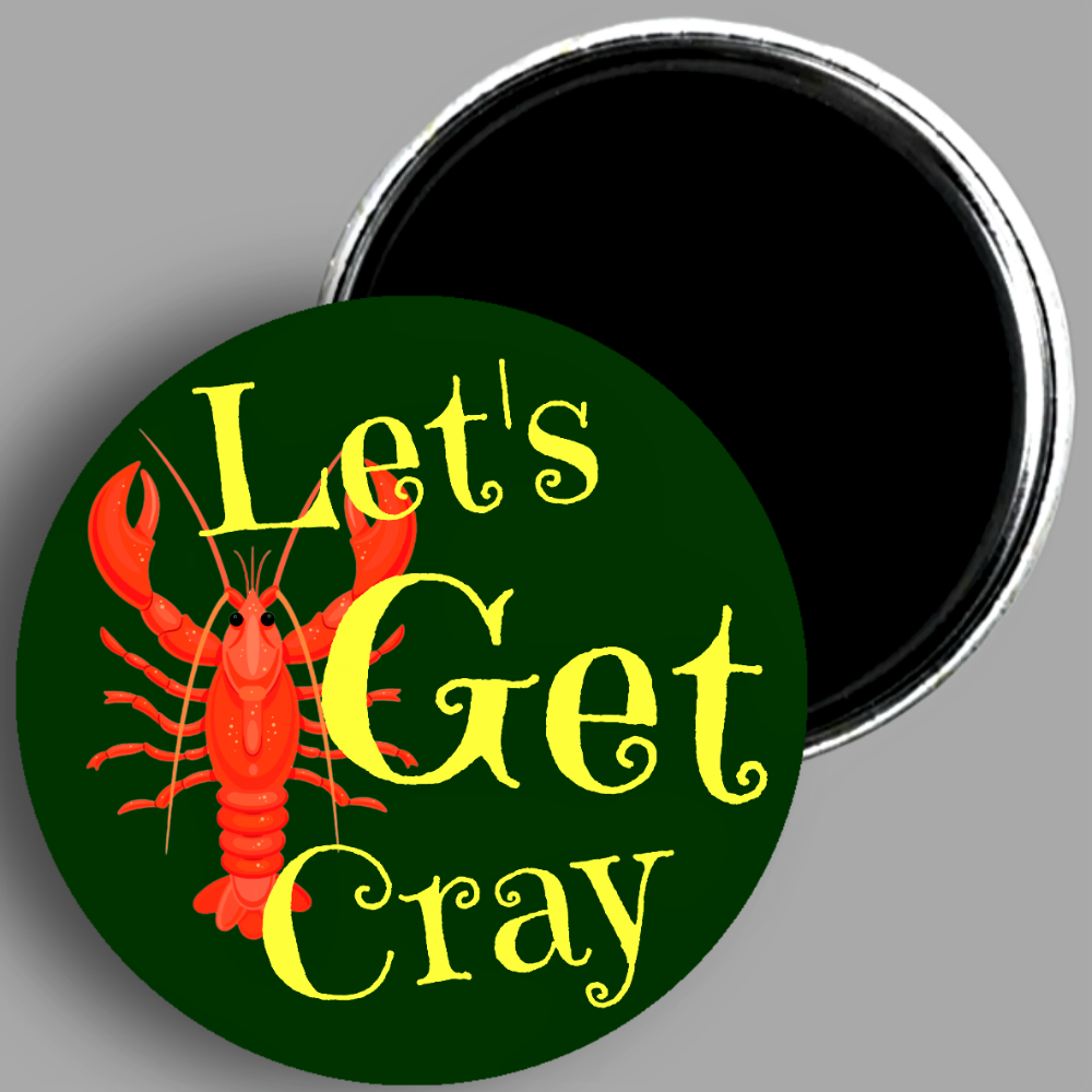 Let's Get Cray 3.5" Magnet Handmade In AREA51GALLERY New Orleans 