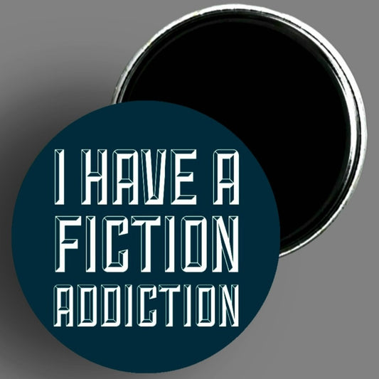 I Have A Fiction Addiction quote handcrafted 1PC 2.25" round magnet available in area51gallery