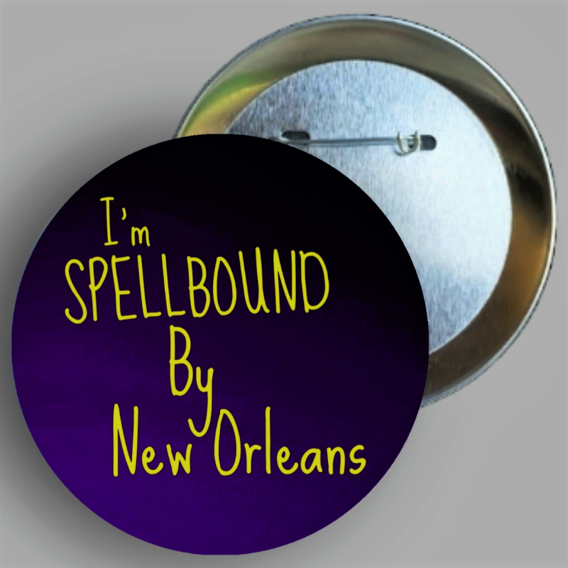 Spellbound By New Orleans handcrafted 1PC 2.25" round button pin Souvenir available in area51gallery
